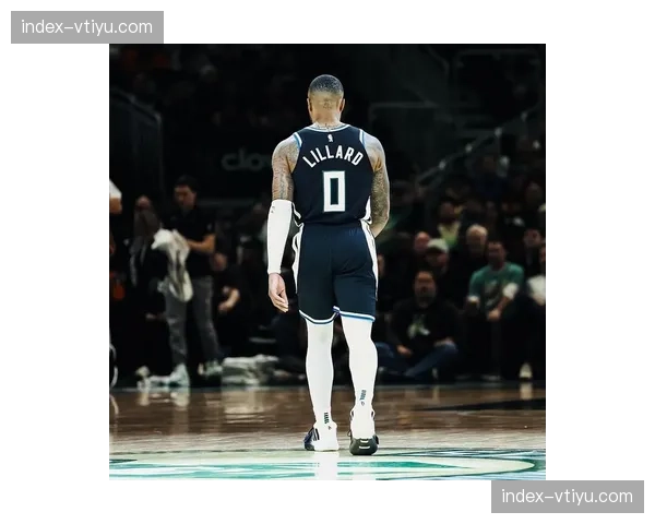 雄鹿利拉德加盟进攻效率提升 防守端下滑问题亟待解决